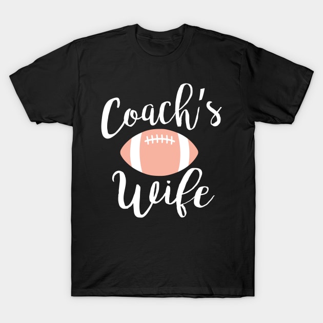 Coaches Wife Coachs Wife Coaches Wife Life T-Shirt by gatherandgrace